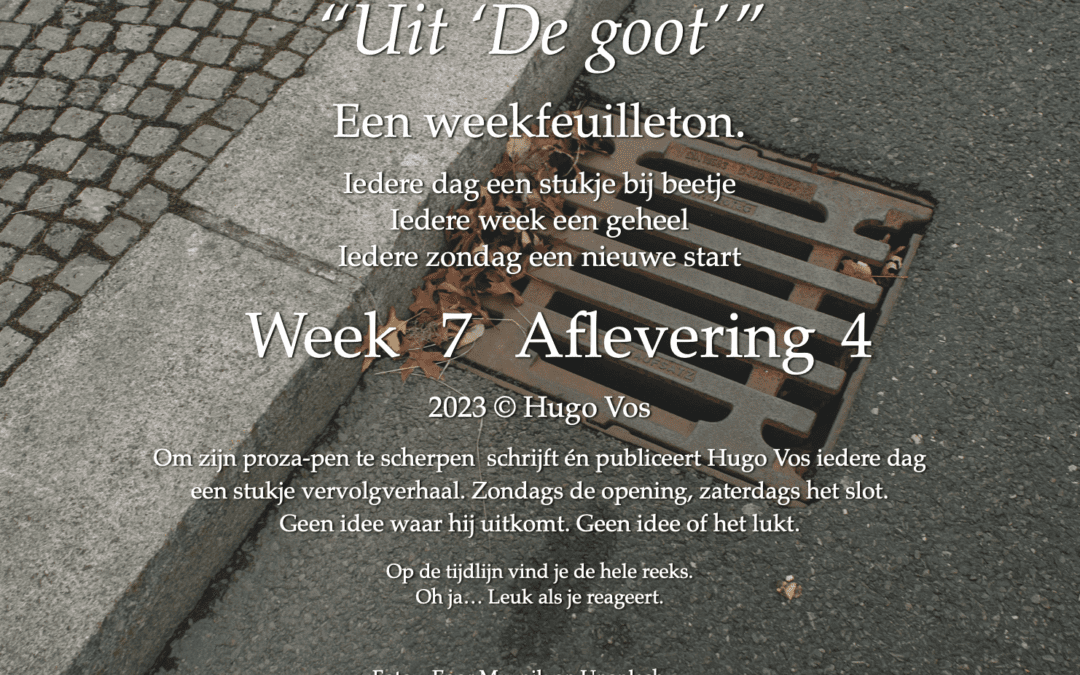 “Uit: ‘De goot'” (Een weekfeuilleton) (4)