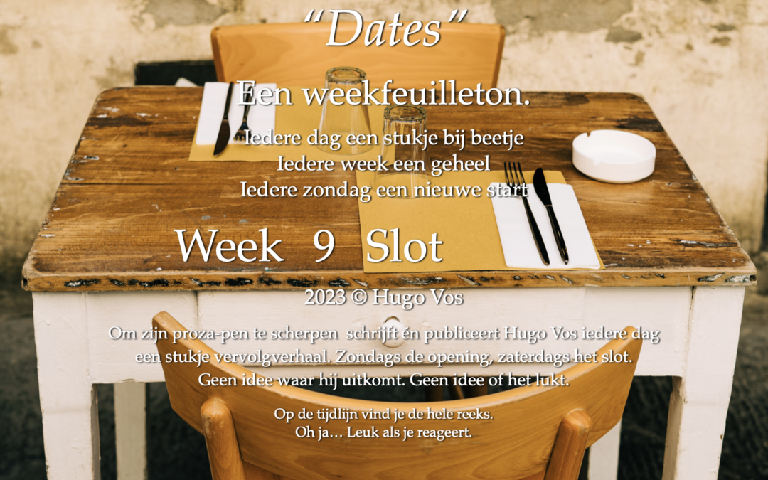 “Dates” (Een weekfeuilleton) (Slot)