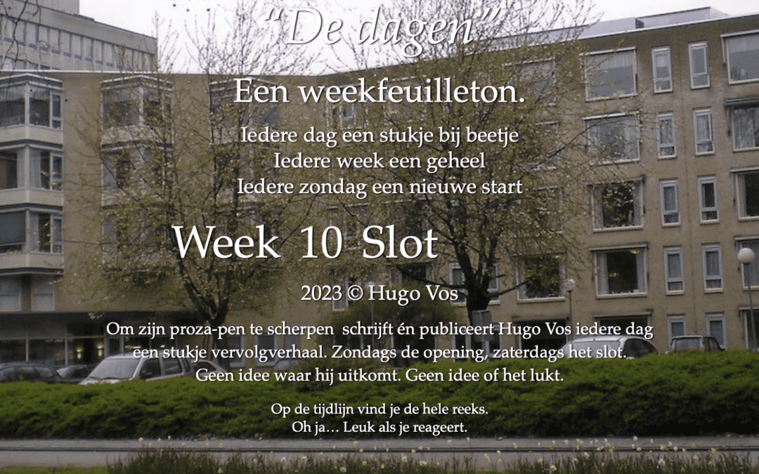 “De dagen” (Een saai verhaal in zeven delen) (Slot)